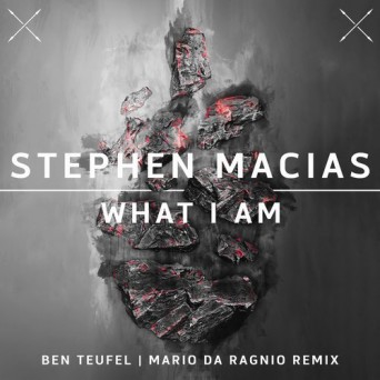 Stephen Macias – What I Am