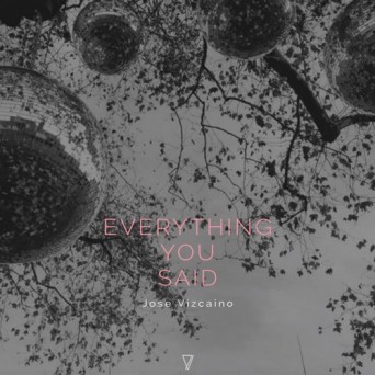 Jose Vizcaino – Everything You Said