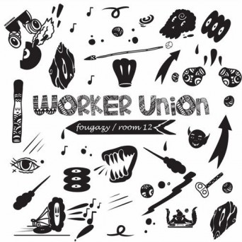 WORKER UNION – Fougazy / Room 12