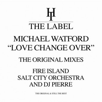 Michael Watford – Love Change Over (The Original Mixes)