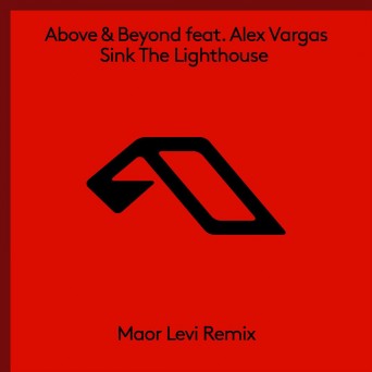 Above & Beyond – Sink the Lighthouse (feat. Alex Vargas) [Maor Levi Remix]