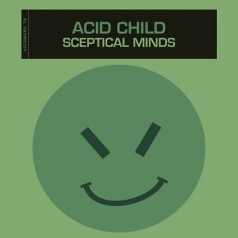 Acid Child – Sceptical Minds