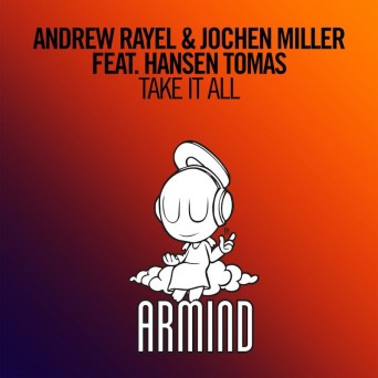 Andrew Rayel & Jochen Miller & Hansen Toma – Take It All