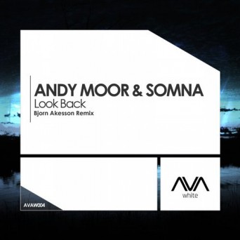 Andy Moor & Somna – Look Back (Bjorn Akesson Remix)