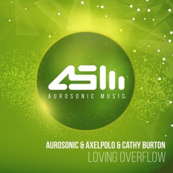 Aurosonic & AxelPolo & Cathy Burton – Loving Overflow