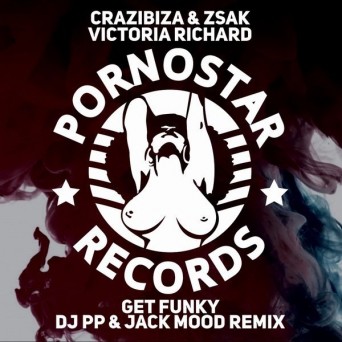 Crazibiza & Zsak, Victoria Richard – Get Funky (DJ PP & Jack Mood Remix)