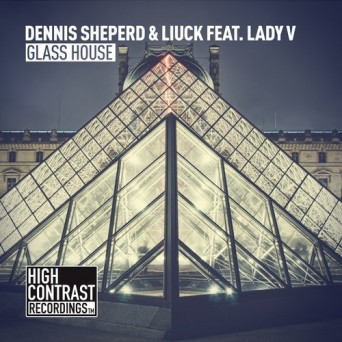Dennis Sheperd & Liuck feat. Lady V – Glass House