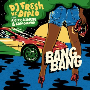 Diplo vs. DJ Fresh – Bang Bang