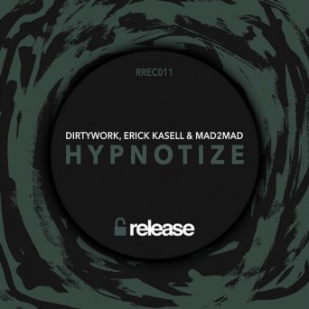 Dirtywork, Erick Kasell & MAD2MAD – Hypnotize