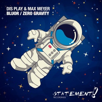 Dis Play & Max Meyer – Bluor / Zero Gravity