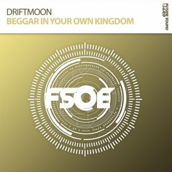 Driftmoon – Beggar In Your Own Kingdom