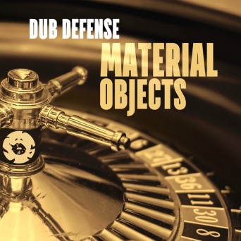 Dub Defense – Material Objects