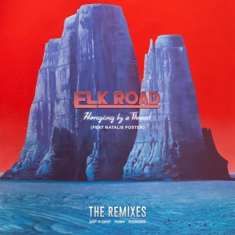 Elk Road – Hanging By a Thread (Remixes)