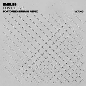 Embliss – Don’t Let Go (Portofino Sunrise Remix)