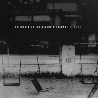 Freedom Fighters & Morten Granau – Letting Go