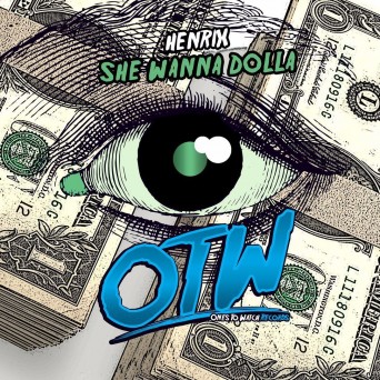 Henrix – She Wanna Dolla