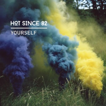 Hot Since 82 – Yourself