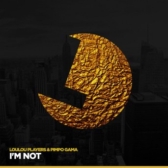 LouLou Players & Pimpo Gama – I’m Not EP