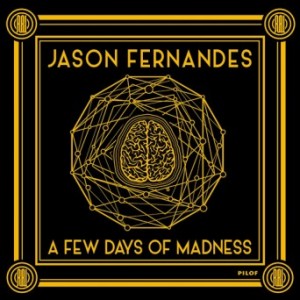 Jason Fernandes – A Few Days Of Madness