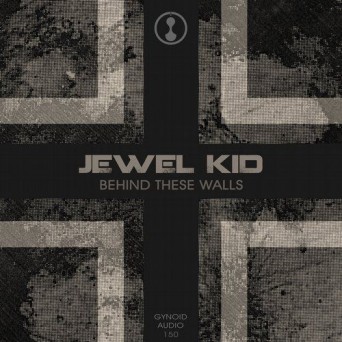 Jewel Kid – Behind These Walls