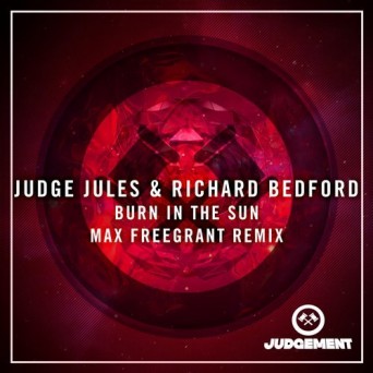 Judge Jules & Richard Bedford – Burn In The Sun (Max Freegrant Remix)