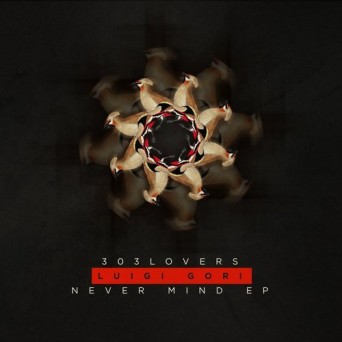 Luigi Gori – Never Mind EP