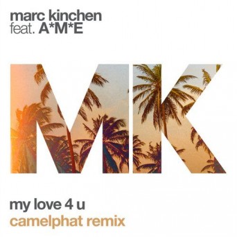 MK – My Love 4 U feat. A*M*E (CamelPhat Remix)