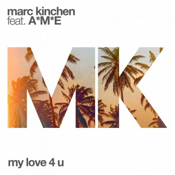 MK feat. A*M*E – My Love 4 U (Remixes)