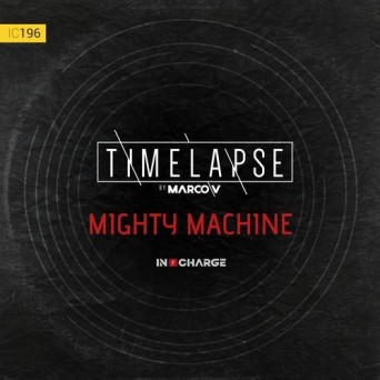 Marco V – Mighty Machine (Timelapse Mix)