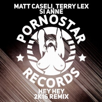 Matt Caseli, Terry Lex, Si Anne – Hey Hey (2K16 Remix)