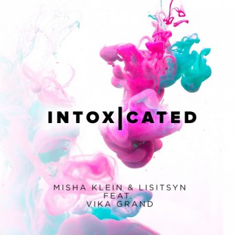 Misha Klein & Lisitsyn – Intoxicated