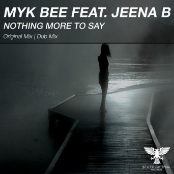 Myk Bee feat. Jeena B – Nothing More To Say