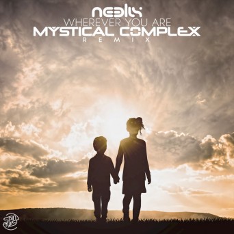 Neelix – Wherever You Are (Mystical Complex Remix)