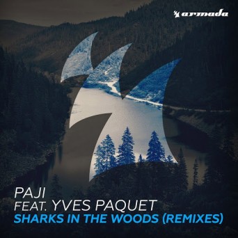Paji feat. Yves Paquet – Sharks In The Woods (Remixes)