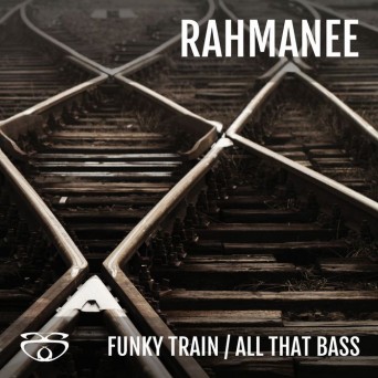 Rahmanee – Funky Train / All That Bass