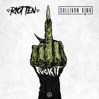 Riot Ten & Sullivan King – Fuck It