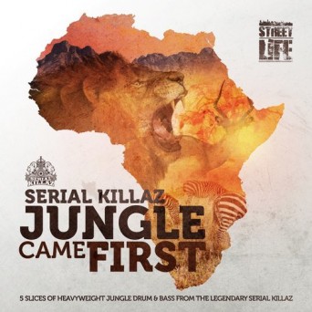 Serial Killaz – Jungle Came First EP