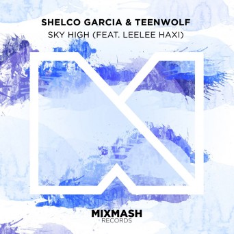 Shelco Garcia & TEENWOLF ft. Leelee Haxi – Sky High