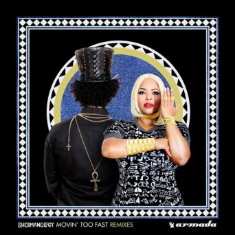 Shermanology – Movin’ Too Fast – Remixes