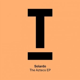 Solardo – The Aztecs EP