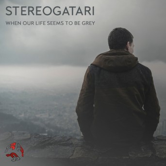 Stereogatari – When Our Life Seems To Be Grey