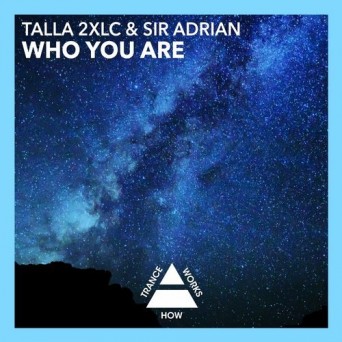 Talla 2XLC & Sir Adrian – Who You Are