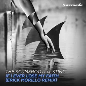 The Scumfrog Feat. Sting – If I Ever Lose My Faith (Erick Morillo Mix)
