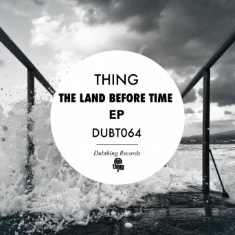 Thing – The Land Before Time EP