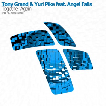 Tony Grand & Yuri Pike feat. Angel Falls – Together Again