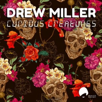 Drew Miller – Curious Creatures