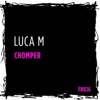 Luca M – Chomper