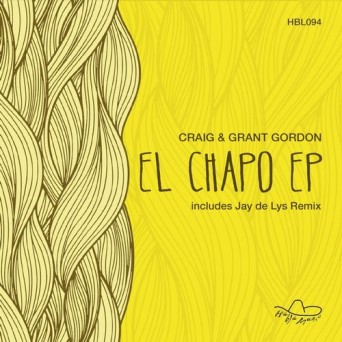 Craig & Grant Gordon – El Chapo EP