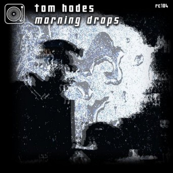 Tom Hades – Morning Drops EP