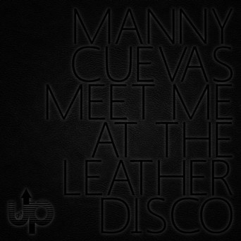 Manny Cuevas – Meet Me at the Leather Disco EP